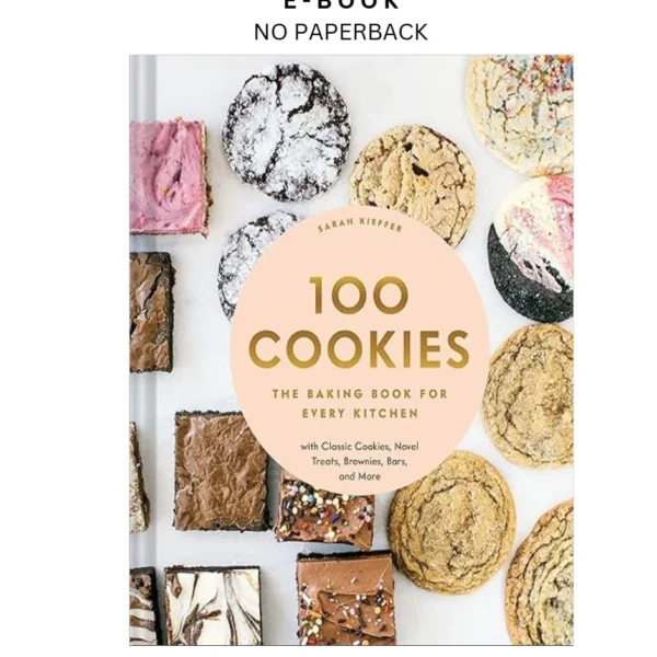 100 Cookies: The Baking Book for Every Kitchen, with Ebook by Sarah Kieffer | Instant Download – book cover ebook