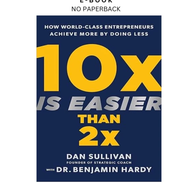 10x Is Easier Than 2x: How World by Class Entrepreneurs Ebook – Dan Sullivan | Instant Download – book cover ebook