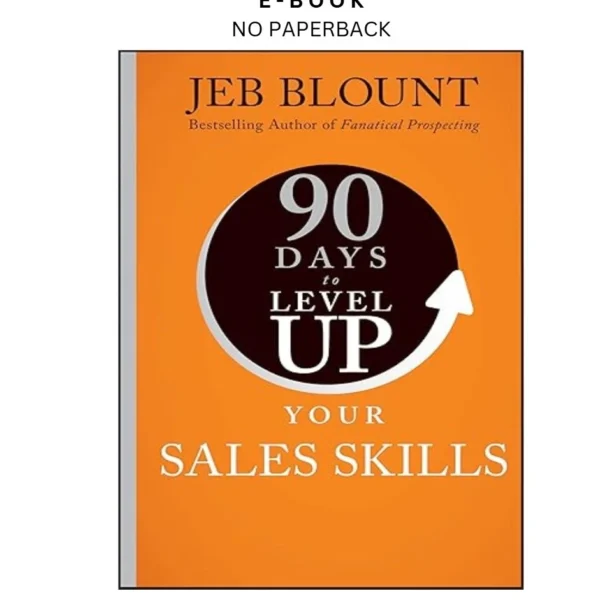 90 Days to Level Up Your Sales Skills (90 Days to L Ebook by Jeb Blount | Instant Download – book cover ebook