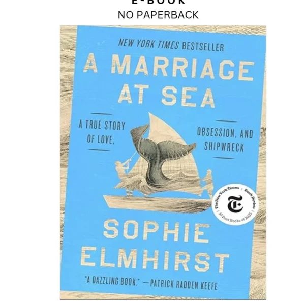 A Marriage at Sea: A True Story of Love, Obsess Ebook by Sophie Elmhirst | Instant Download – book cover ebook