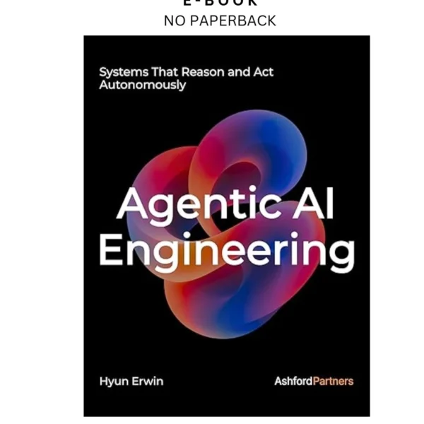 Agentic AI Engineering: Systems That Reason Ebook by Hyun Erwin | Instant Download – book cover ebook
