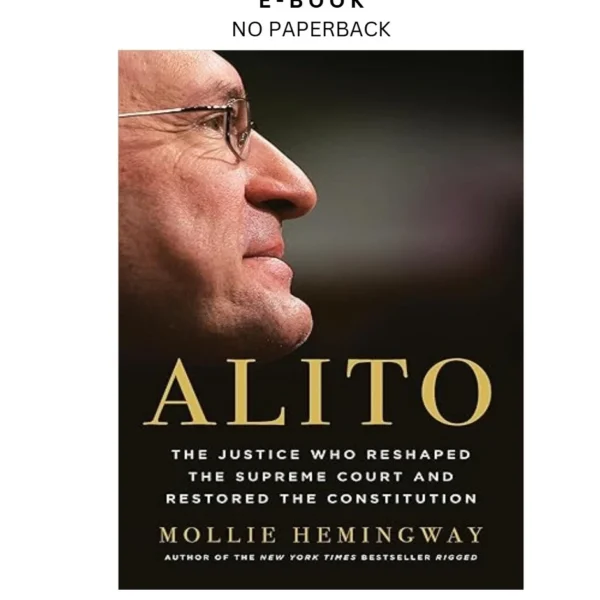 Alito: The Justice Who Reshaped the Supreme Ebook by Mollie Hemingway | Instant Download – book cover ebook