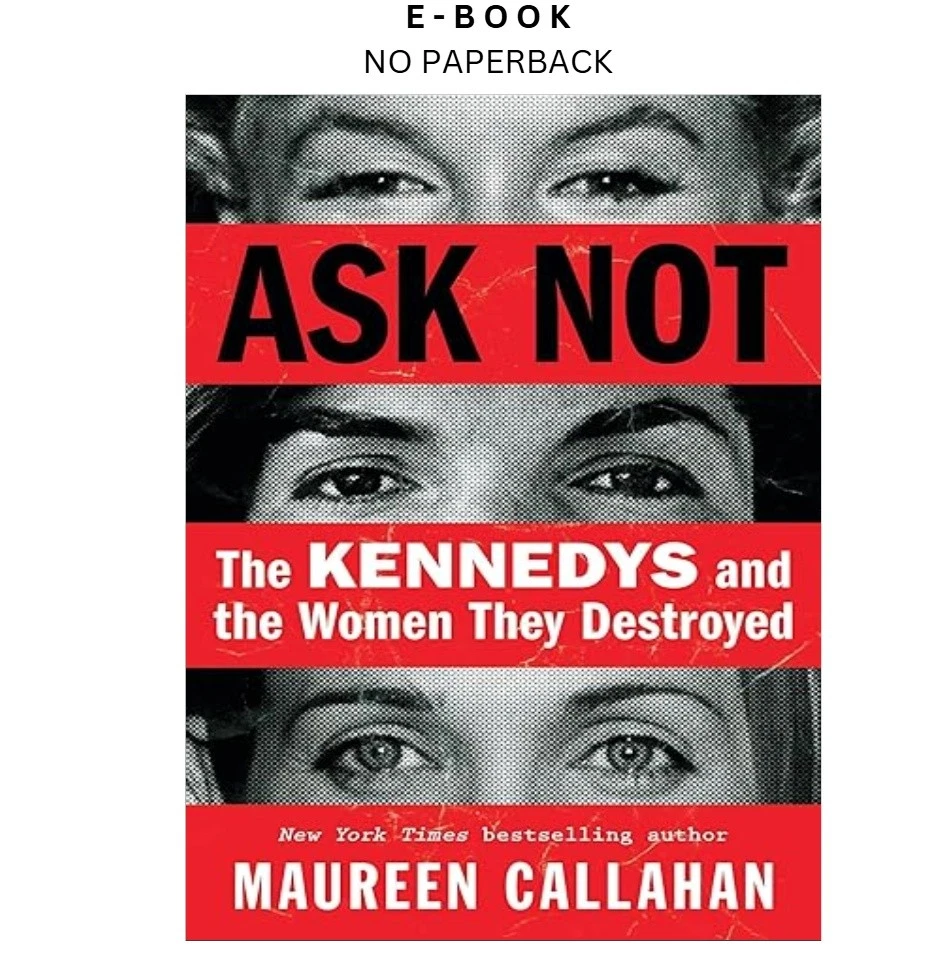 s-l1600-132.webp Ask Not: The Kennedys and the Women They Destroye Ebook by Maureen Callahan | Instant Download – book cover ebook