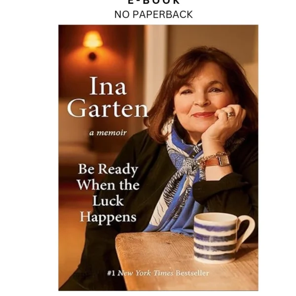Be Ready When the Luck Happens: A Memoir Ebook by Ina Garten | Instant Download – book cover ebook