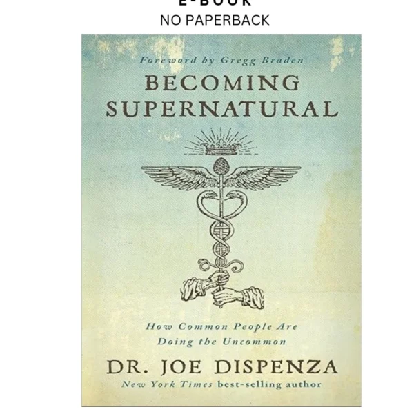 Becoming Supernatural: How Common People Are Doing Ebook by Dr. Joe Dispenza | Instant Download – book cover ebook