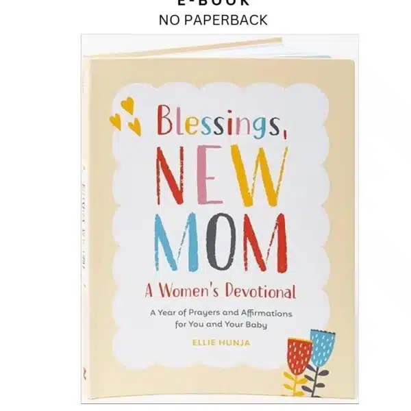 Blessings, New Mom: A Women's Devotional: A Year o Ebook by Ellie Hunja | Instant Download – book cover ebook