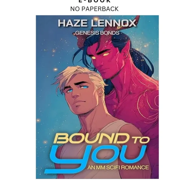 Bound to You: An MM SciFi Romance (Genesis Bonds Book 1) Ebook by Haze Lennox | Instant Download – book cover ebook