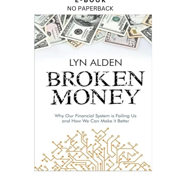 Broken Money: Why Our Financial System is Ebook by Lyn Alden | Instant Download – book cover ebook