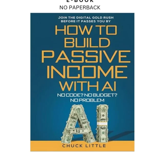 Build Passive Income with AI by No Code? Ebook – Chuck Little | Instant Download – book cover ebook
