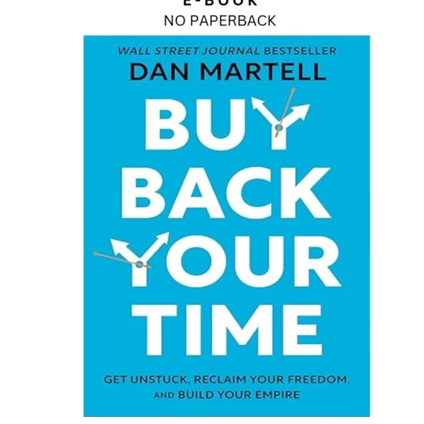 Buy Back Your Time: Get Unstuck, Reclaim Your Freedom, Ebook by Dan Martell | Instant Download – book cover ebook