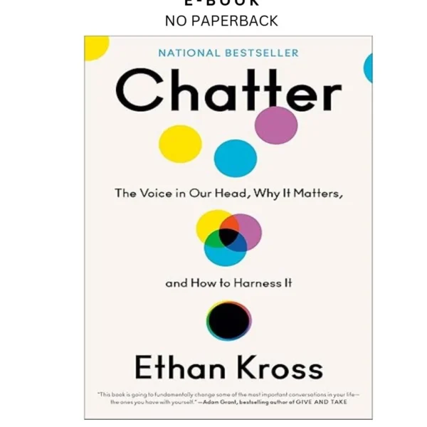 Chatter: The Voice in Our Head, Why It Matters Ebook by Ethan Kross | Instant Download – book cover ebook