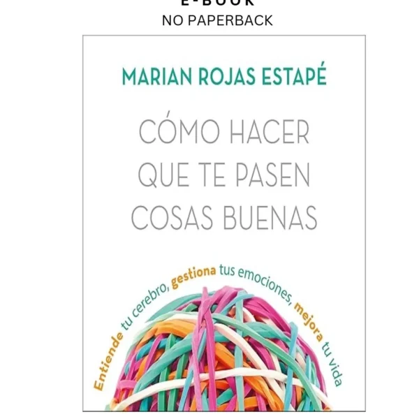 Cómo hacer que te pasen cosas buenas: Entien Ebook by Marian Rojas Estapé | Instant Download – book cover ebook