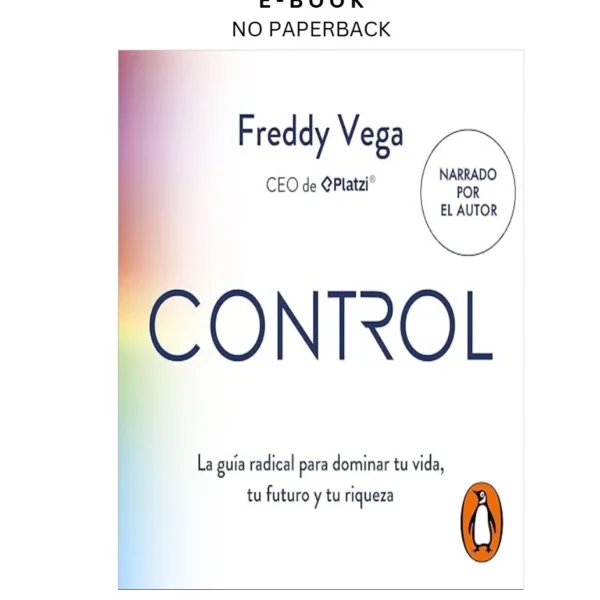 Control (Spanish Edition): La guía radical para dominar t Ebook by Freddy Vega (Author N | Instant Download – book cover ebook
