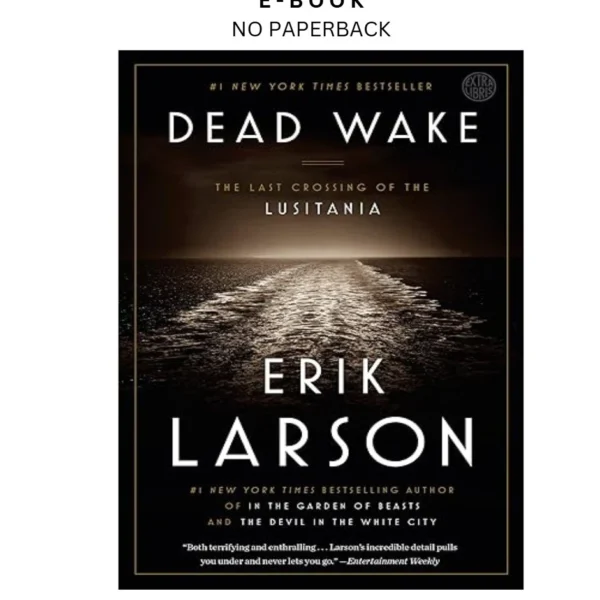 Dead Wake: The Last Crossing of the Lusitania Ebook by Erik Larson | Instant Download – book cover ebook