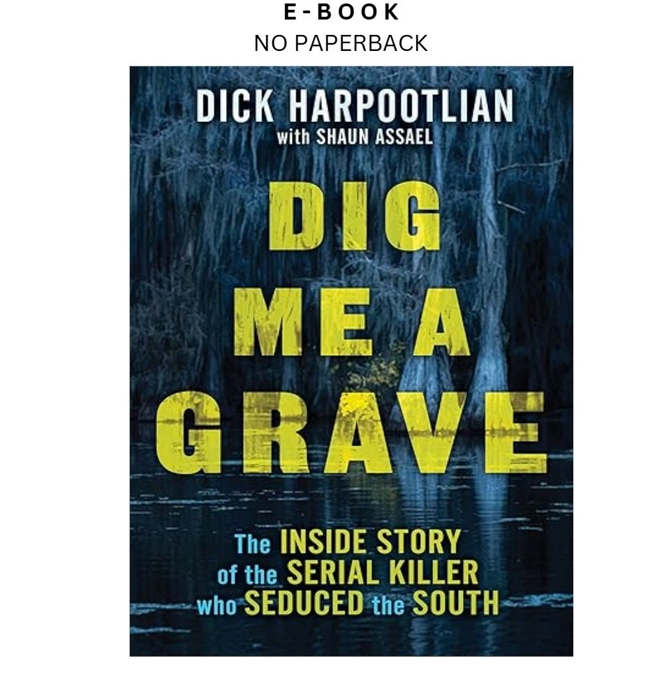 s-l1600-538.webp Dig Me a Grave: The Inside Story of the Serial Killer Who Ebook by Richard A. Harpootli | Instant Download – book cover ebook
