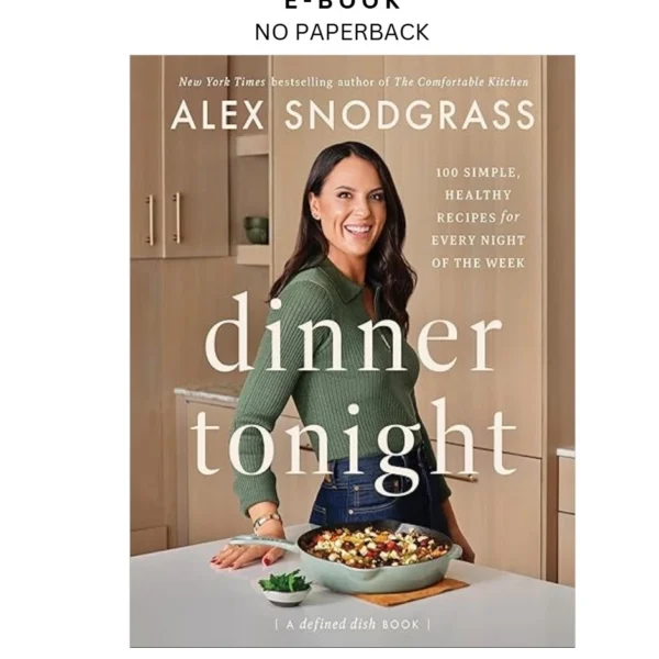 Dinner Tonight: 100 Simple, Healthy Recipes for Eve Ebook by Alex Snodgrass | Instant Download – book cover ebook