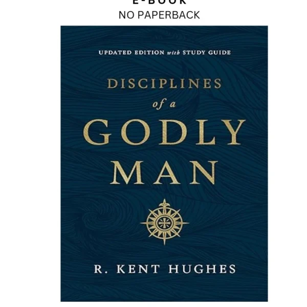 Disciplines of a Godly Man (Updated Edition) Ebook by R. Kent Hughes | Instant Download – book cover ebook