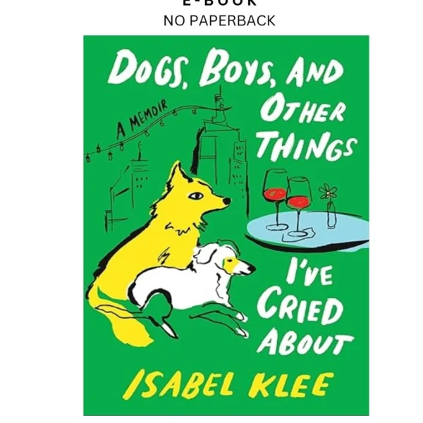 Dogs, Boys, and Other Things I’ve Cried A ebook