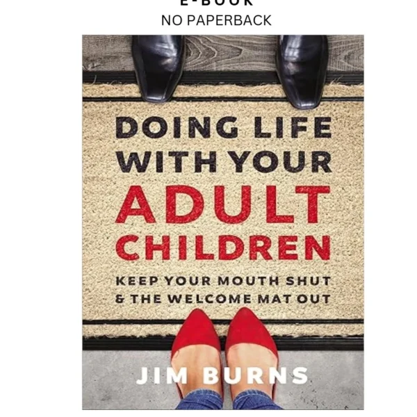 Doing Life with Your Adult Children: Keep Your Mouth Shut an Ebook by Jim Burns Ph.D | Instant Download – book cover ebook