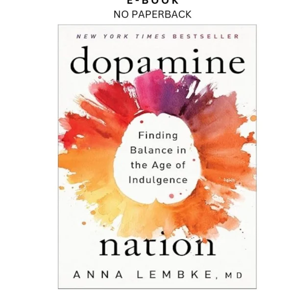 Dopamine Nation: Finding Balance in the Age of Ind Ebook by Anna Lembke MD | Instant Download – book cover ebook