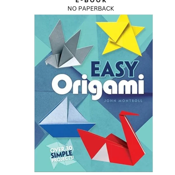 Easy Origami (Dover Origami Papercraft)over 30 simple pr Ebook by John Montroll | Instant Download – book cover ebook