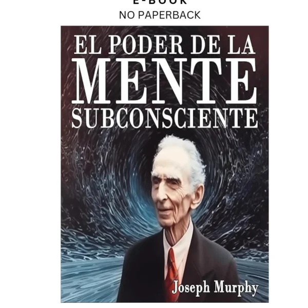 El Poder De La Mente Subconsciente [The Power of the Ebook by Joseph Murphy | Instant Download – book cover ebook