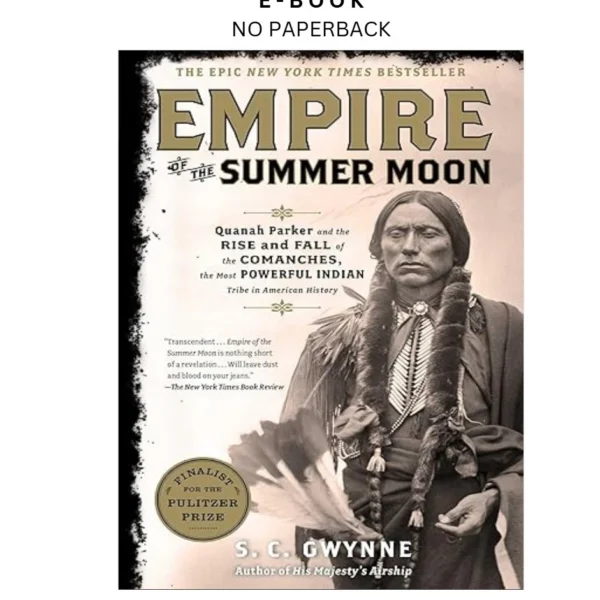 Empire of the Summer Moon: Quanah Parker and the Rise and Ebook by S. C. Gwynne | Instant Download – book cover ebook
