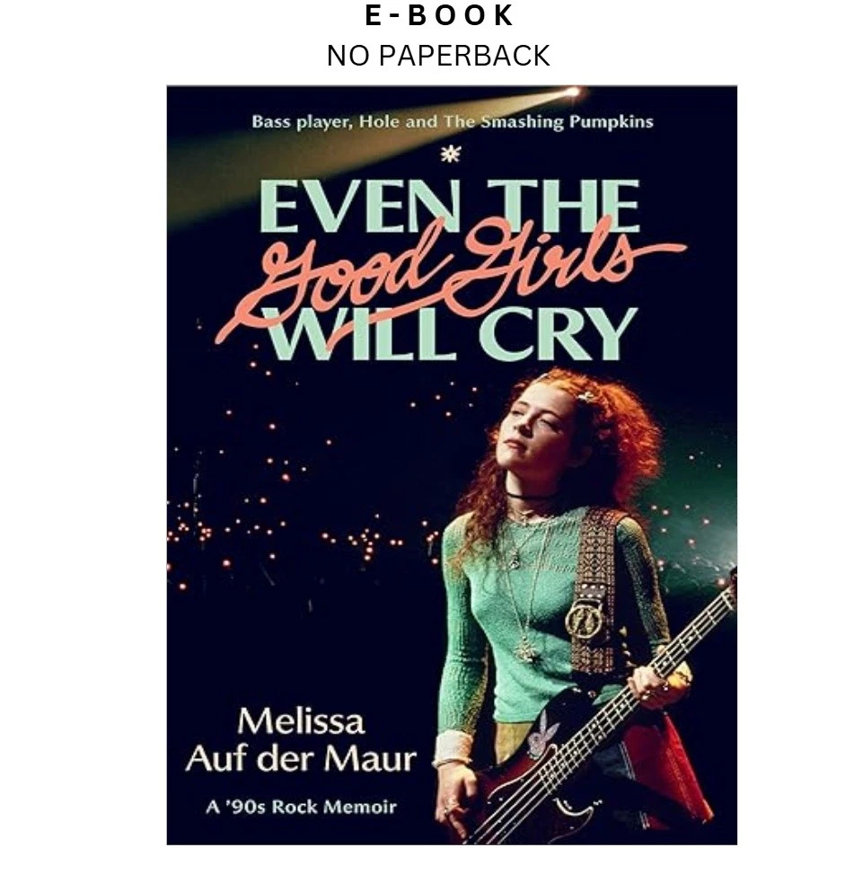 s-l1600-348.webp Even the Good Girls Will Cry: A '90s Rock Memoi Ebook by Melissa Auf der Maur | Instant Download – book cover ebook