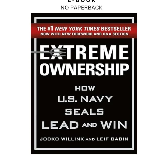 Extreme Ownership: How U.S. Navy SEALs Lea Ebook by Jocko Willink | Instant Download – book cover ebook