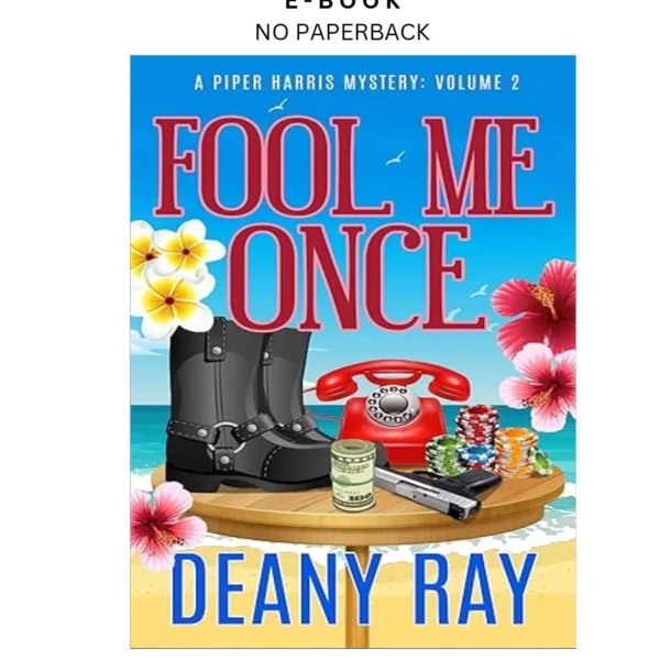Fool Me Once (A Piper Harris Mystery, Volume 2) Ebook by Deany Ray | Instant Download – book cover ebook