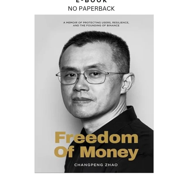 Freedom of Money: A Memoir of Protecting Users, Res Ebook by Changpeng Zhao | Instant Download – book cover ebook