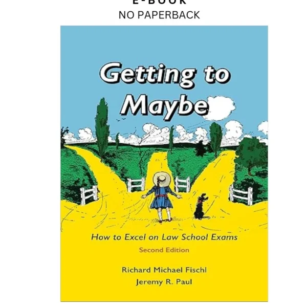 Getting to Maybe: How to Excel on Law School E Ebook by Richard Fischl | Instant Download – book cover ebook
