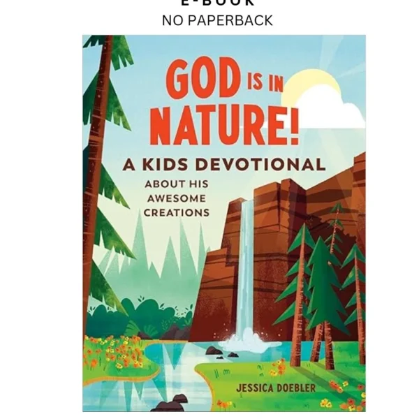 God Is in Nature!: A Kids Devotional About His Aweso Ebook by Jessica Doebler | Instant Download – book cover ebook