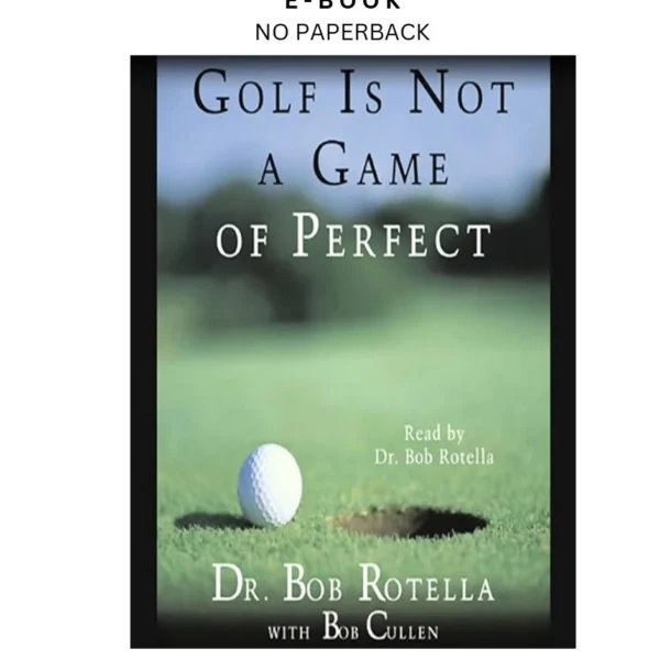 Golf Is Not a Game of Perfect Ebook by Bob Rotella (Author Narrator) | Instant Download – book cover ebook