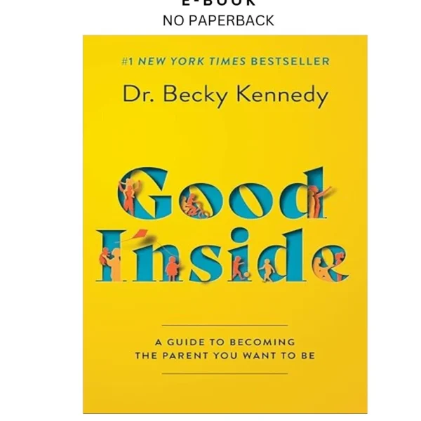 Good Inside: A Practical Guide to Resilient Pare Ebook by Becky Kennedy | Instant Download – book cover ebook