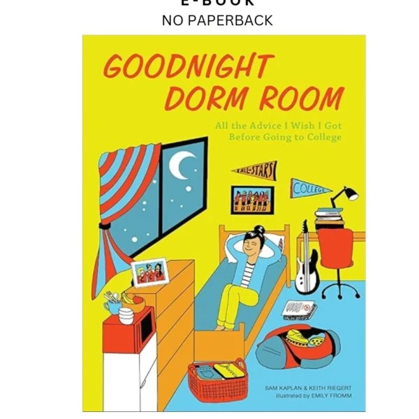 Goodnight Dorm Room: All the Advice I Wish I Got Be Ebook by Samuel Kaplan | Instant Download – book cover ebook