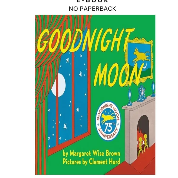 Goodnight Moon: A Beloved, Lulling Bedtime Story Ebook by Margaret Wise Brown | Instant Download – book cover ebook