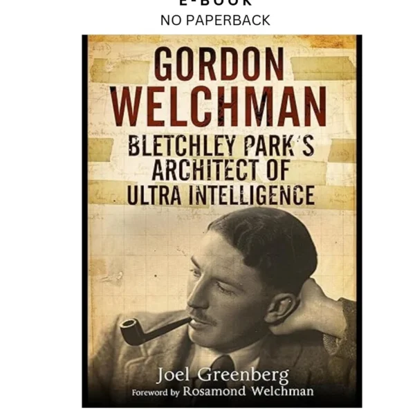 Gordon Welchman: Bletchley Park’s Archit ebook