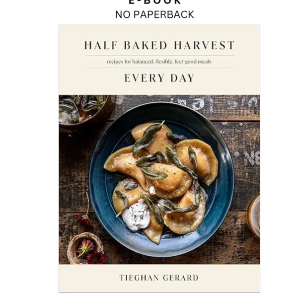 Half Baked Harvest Every Day: Recipes for Ba Ebook by Tieghan Gerard | Instant Download – book cover ebook