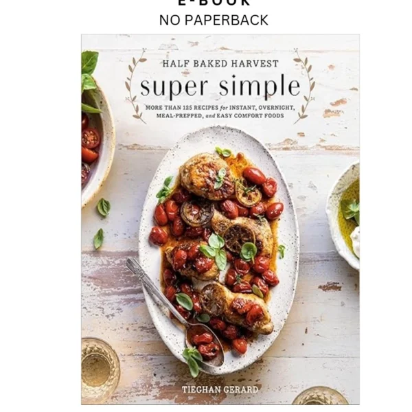 Half Baked Harvest Super Simple: More Than 125 Recipes Ebook by Tieghan Gerard | Instant Download – book cover ebook