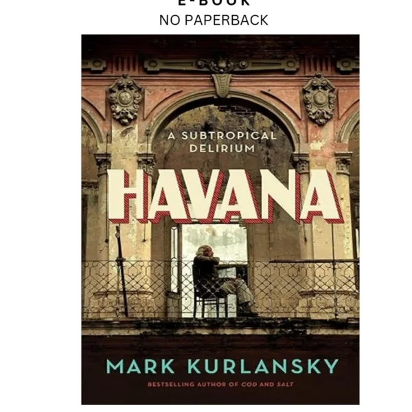 Havana: A Subtropical Delirium Ebook by Mark Kurlansky | Instant Download – book cover ebook