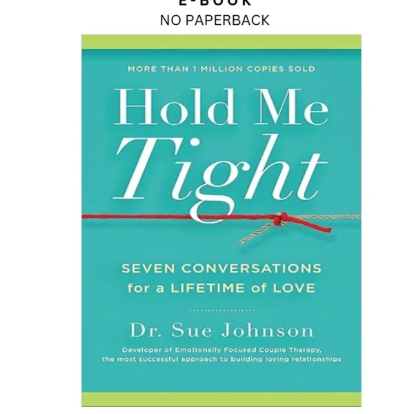 Hold Me Tight: Seven Conversations for a Li Ebook by Dr. Sue Johnson EdD | Instant Download – book cover ebook