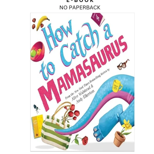 How to Catch a Mamasaurus: A Mother's Day Adventure for K Ebook by Alice Walstead | Instant Download – book cover ebook