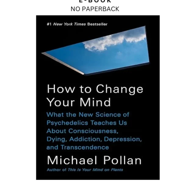How to Change Your Mind: What the New Science of Psyche Ebook by Michael Pollan | Instant Download – book cover ebook