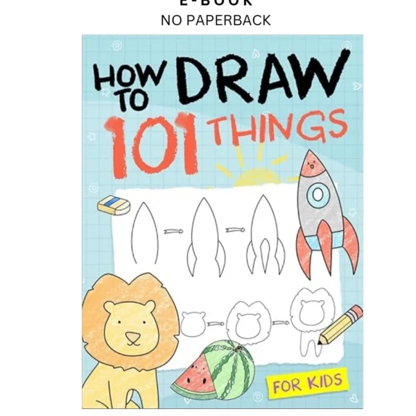 How To Draw 101 Things For Kids: Simple And Easy Ebook by Sophia Elizabeth | Instant Download – book cover ebook