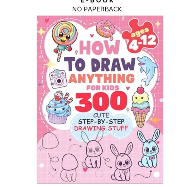 How to Draw Anything for kids: 300 Cute Step by by-Step Drawi Ebook – Patricia Rogers | Instant Download – book cover ebook