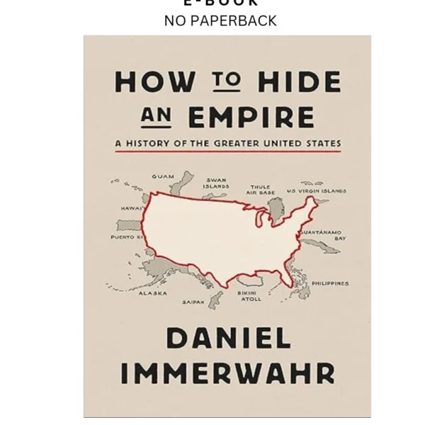 How to Hide an Empire: A History of the Greater Un Ebook by Daniel Immerwahr | Instant Download – book cover ebook
