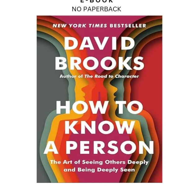 How to Know a Person: The Art of Seeing Others Deeply and B Ebook by David Brooks | Instant Download – book cover ebook