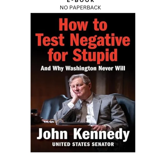 How to Test Negative for Stupid: And Why Washington Never W Ebook by John Kennedy | Instant Download – book cover ebook