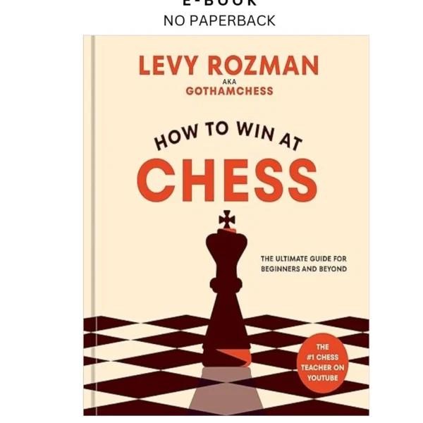 How to Win at Chess: The Ultimate Guide for Beg Ebook by Levy Rozman | Instant Download – book cover ebook